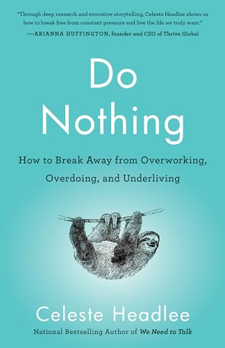 Do Nothing: How to Break Away from Overworking, Overdoing, and Underliving - Paperback