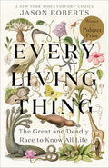 Every Living Thing: The Great and Deadly Race to Know All Life - Paperback