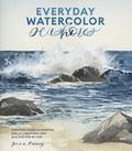 Everyday Watercolor Seashores: A Modern Guide to Painting Shells, Creatures, and Beaches Step by Step - Paperback