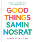 Good Things: Recipes and Rituals to Share with People You Love: A Cookbook - Hardcover