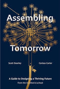 Assembling Tomorrow: A Guide to Designing a Thriving Future from the Stanford D.School - Hardcover