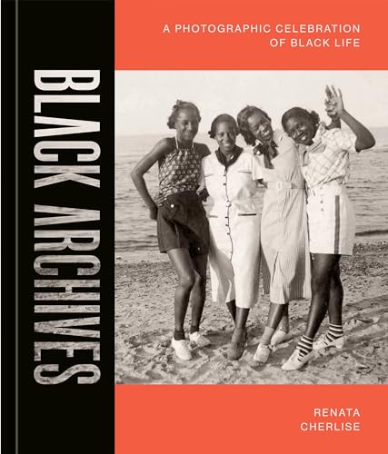Black Archives: A Photographic Celebration of Black Life - Hardcover