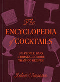 The Encyclopedia of Cocktails: The People, Bars & Drinks, with More Than 100 Recipes - Hardcover