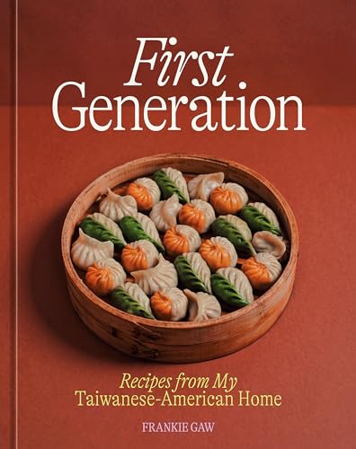 First Generation: Recipes from My Taiwanese-American Home [A Cookbook] - Hardcover