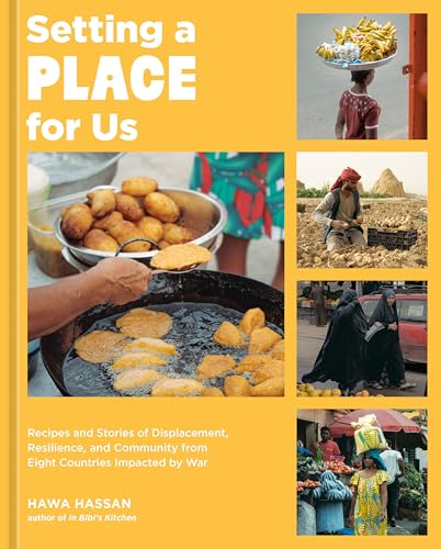Setting a Place for Us: Recipes and Stories of Displacement, Resilience, and Community from Eight Countries Impacted by War - Hardcover