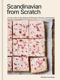 Scandinavian from Scratch: A Love Letter to the Baking of Denmark, Norway, and Sweden [A Baking Book] - Hardcover