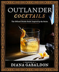 Outlander Cocktails: The Official Drinks Guide Inspired by the Series - Hardcover