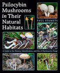 Psilocybin Mushrooms in Their Natural Habitats: A Guide to the History, Identification, and Use of Psychoactive Fungi - Paperback