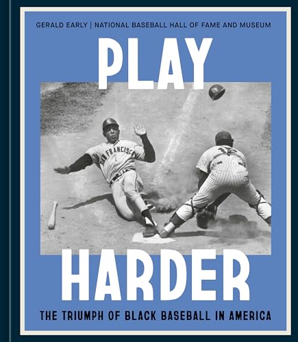 Play Harder: The Triumph of Black Baseball in America - Hardcover