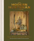 The Modern Huntsman Cookbook: Recipes and Stories Earned in Wild Places - Hardcover
