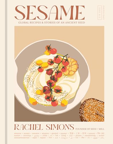 Sesame: Global Recipes + Stories of an Ancient Seed [A Cookbook] - Hardcover