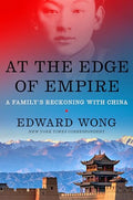 At the Edge of Empire: A Family's Reckoning with China - Hardcover