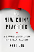 The New China Playbook: Beyond Socialism and Capitalism - Hardcover