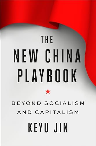 The New China Playbook: Beyond Socialism and Capitalism - Hardcover