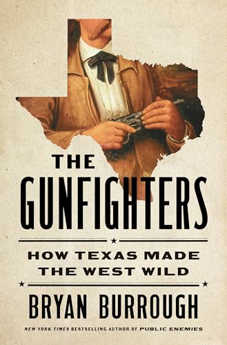 The Gunfighters: How Texas Made the West Wild - Hardcover