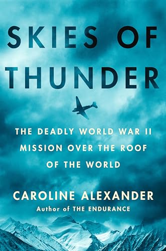 Skies of Thunder: The Deadly World War II Mission Over the Roof of the World - Hardcover