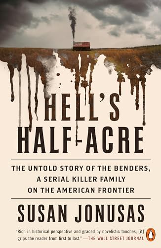 Hell's Half-Acre: The Untold Story of the Benders, a Serial Killer Family on the American Frontier - Paperback