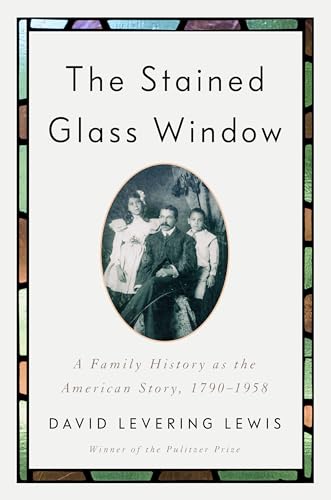 The Stained Glass Window: A Family History as the American Story, 1790-1958 - Hardcover