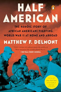Half American: The Heroic Story of African Americans Fighting World War II at Home and Abroad - Paperback