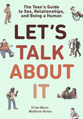Let's Talk about It: The Teen's Guide to Sex, Relationships, and Being a Human (a Graphic Novel) - Paperback
