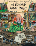 As Edward Imagined: A Story of Edward Gorey in Three Acts - Hardcover