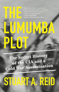 The Lumumba Plot: The Secret History of the CIA and a Cold War Assassination - Paperback