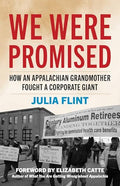 We Were Promised: How an Appalachian Grandmother Fought a Corporate Giant - Hardcover