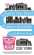 Romance Your Brand: Building a Marketable Genre Fiction Series - Paperback