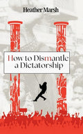How to Dismantle a Dictatorship - Paperback