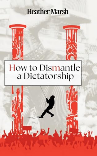 How to Dismantle a Dictatorship - Paperback