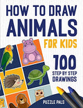 How To Draw Animals: 100 Step By Step Drawings For Kids - Paperback