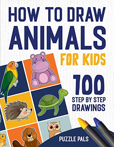 How To Draw Animals: 100 Step By Step Drawings For Kids - Paperback