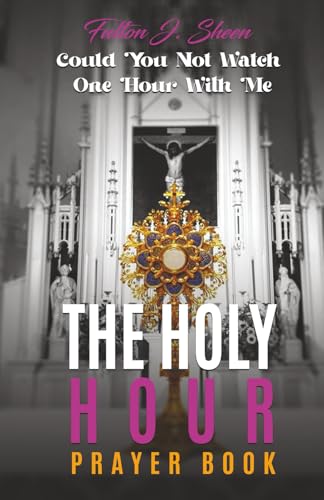 The Holy Hour Prayer Book: Could You Not Watch One Hour With Me? - Paperback