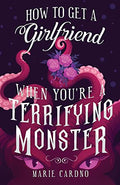 How to Get a Girlfriend (When You're a Terrifying Monster) - Paperback