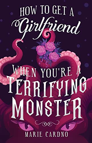 How to Get a Girlfriend (When You're a Terrifying Monster) - Paperback