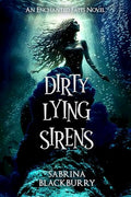 Dirty Lying Sirens - Hardcover