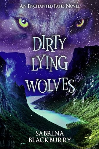 Dirty Lying Wolves: An Enchanted Fates Novel - Paperback