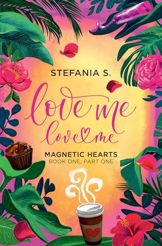 Love Me, Love Me: Magnetic Hearts: Book One, Part One - Paperback