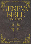 Geneva Bible 1560 Edition (Annotated) with Apocrypha: The Complete English Scriptures with 80 Books of the Old Testament, Lost Apocrypha & New Testame - Paperback