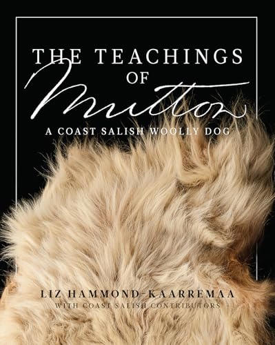 The Teachings of Mutton: A Coast Salish Woolly Dog - Paperback