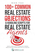 100+ Common Real Estate Objections & Handling Scripts For Real Estate Agents: Exactly What To Say To Handle 100+ Common Objections And Closing More De - Paperback