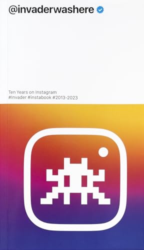 Invader: @Invaderwashere: Ten Years on Instagram - Paperback