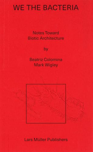 We the Bacteria: Notes Toward Biotic Architecture - Paperback