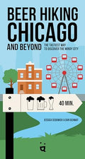 Beer Hiking Chicago: The Tastiest Way to Discover the Windy City - Paperback