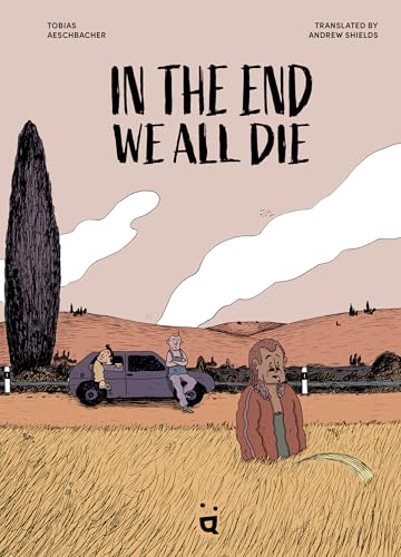 In the End We All Die: A Graphic Novel - Hardcover