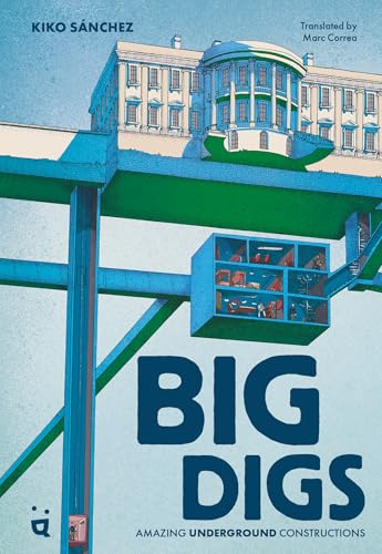 Big Digs: Amazing Underground Constructions - Hardcover