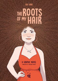 The Roots of My Hair: A Graphic Novel - Hardcover