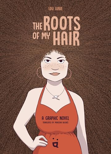 The Roots of My Hair: A Graphic Novel - Hardcover