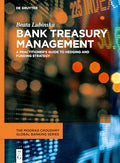 Bank Treasury Management: A Practitioner's Guide to Hedging and Funding Strategy - Hardcover