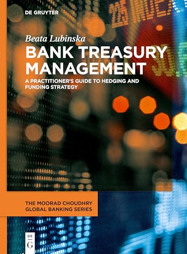 Bank Treasury Management: A Practitioner's Guide to Hedging and Funding Strategy - Hardcover